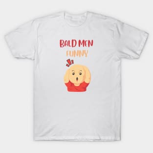 Bald men funny T-Shirt